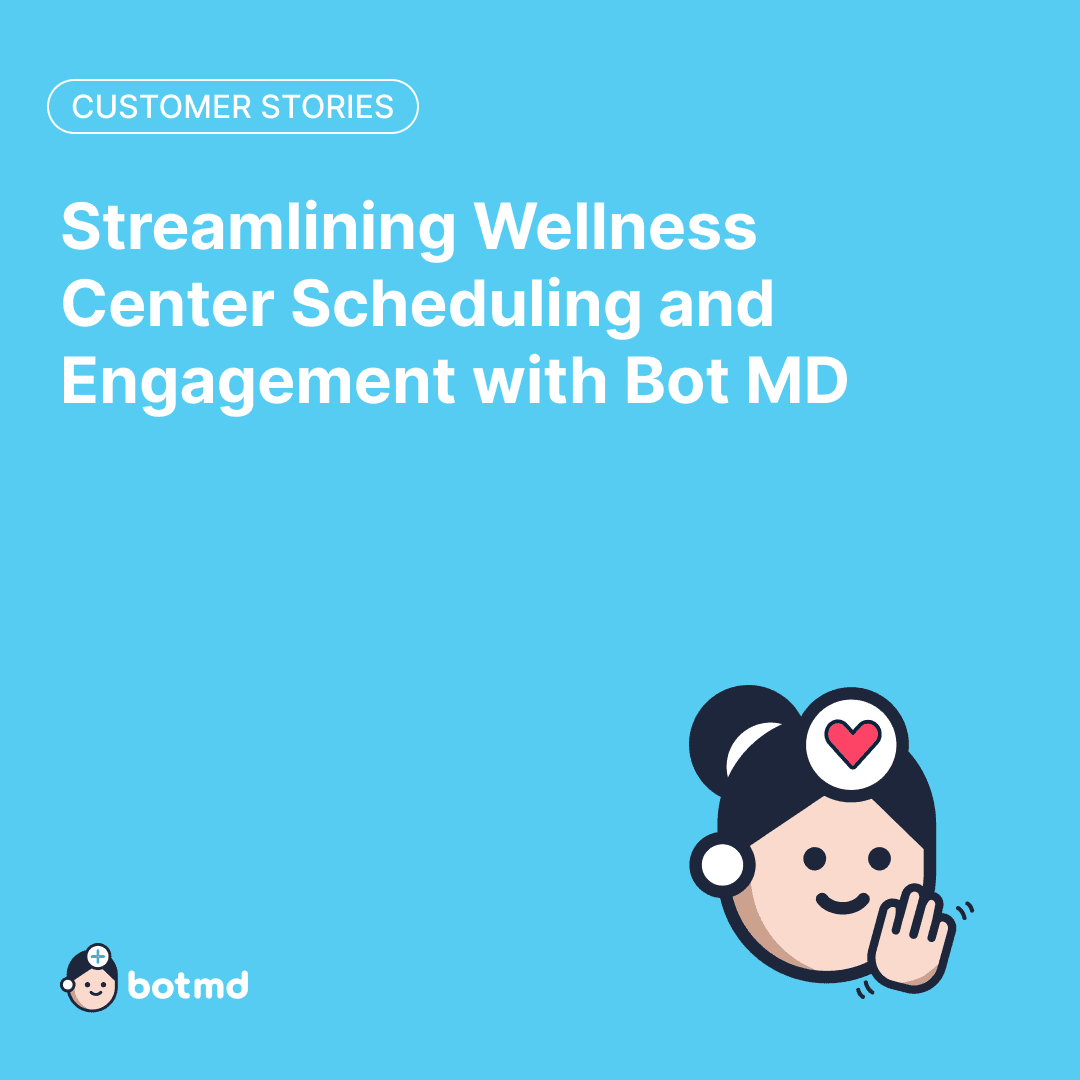 Streamlining Wellness Center Scheduling and Engagement with Bot MD